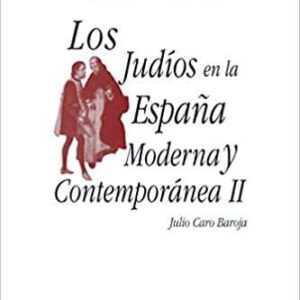 LOS JUDIOS EN LA ESPAÑA MODERNA Y CONTEMPORANEA II