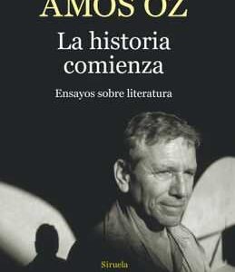 LA HISTORIA COMIENZA. ENSAYOS SOBRE LITERATURA