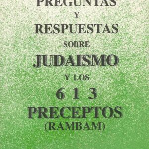 PREGUNTAS Y RESPUESTAS SOBRE JUDAISMO Y LOS 613 PRECEPTOS