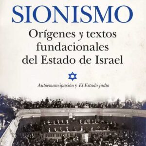 SIONISMO ORIGENES Y TEXTOS FUNDACIONALES DEL ESTADO DE ISRAL