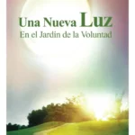 UNA NUEVA LUZ EN EL JARDIN DE LA VOLUNTAD